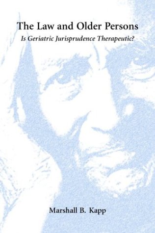 The Law and Older Persons: Is Geriatric Jurisprudence Therapeutic?