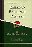rebate definition  Railroad Rates and Rebates (Classic Reprint) (English Edition)
