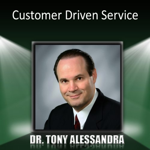 CustomerDriven Service (Audible Audio Edition) Dr. Tony Alessandra, Made for