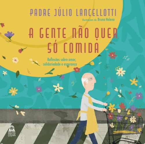 A gente não quer só comida: Reflexões sobre amor, solidariedade e esperança