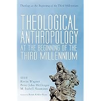 Theological Anthropology at the Beginning of the Third Millennium