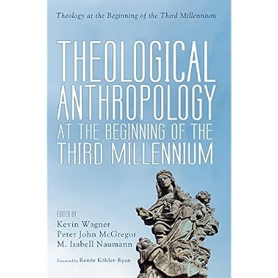 Theological Anthropology at the Beginning of the Third Millennium