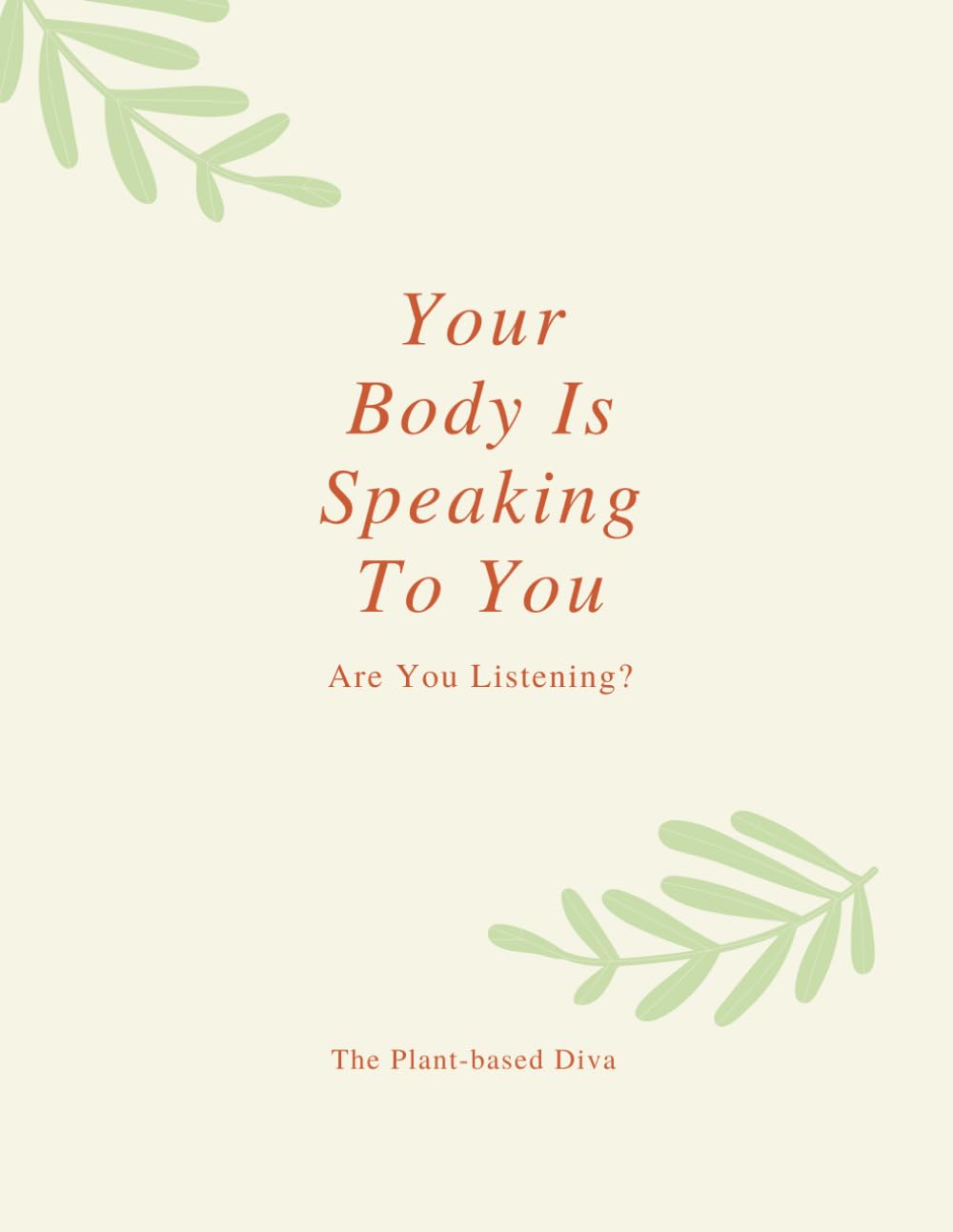 Your Body Is Speaking To You: Are You Listening?