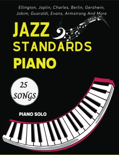 Jazz Standards Piano Sheet Music: 25 Songs Piano Solo By: Ellington, Joplin, Berlin, Gershwin, Jobim, Guaraldi, Evans, Armstrong Paperback – Large Print, December 26, 2022