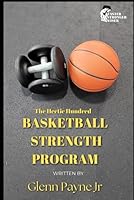 The Hectic Hundreds: Basketball Strength Program 1481269569 Book Cover