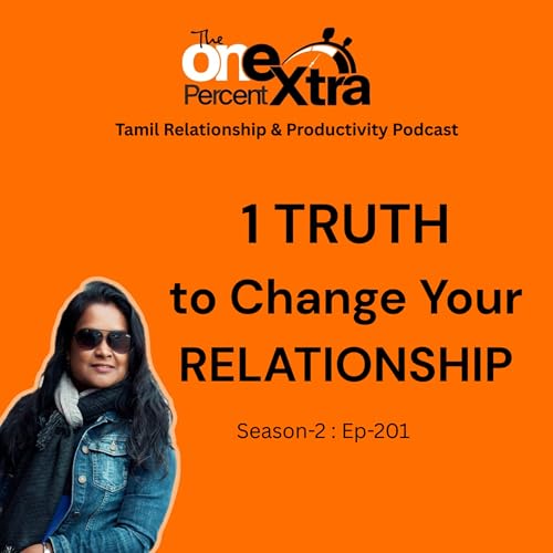 1 TRUTH to Change Your RELATIONSHIP | S-2:E-201 | Tamil Relationship & Productivity Podcast | Shyamala Gandhimani