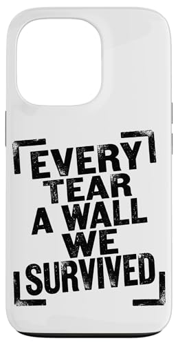 Every Tear A Wall We Survived �A���e�B�[�N���̃��g���A�[�g �X�}�z�P�[�X iPhone 13 Pro �p