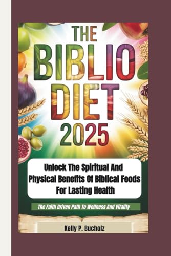 THE BIBLIO DIET 2025: Unlock the Spiritual and Physical Benefits