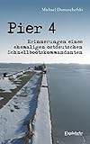  Pier 4. Erinnerungen eines ehemaligen ostdeutschen Schnellbootskommandanten