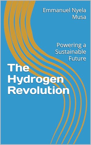 The Hydrogen Revolution: Powering a Sustainable Future (English Edition)