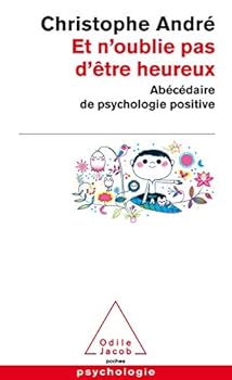 Paperback Et n'oublie pas d'être heureux: Abécédaire de la psychologie positive (OJ.POCHE PSYCHO) (French Edition) [French] Book