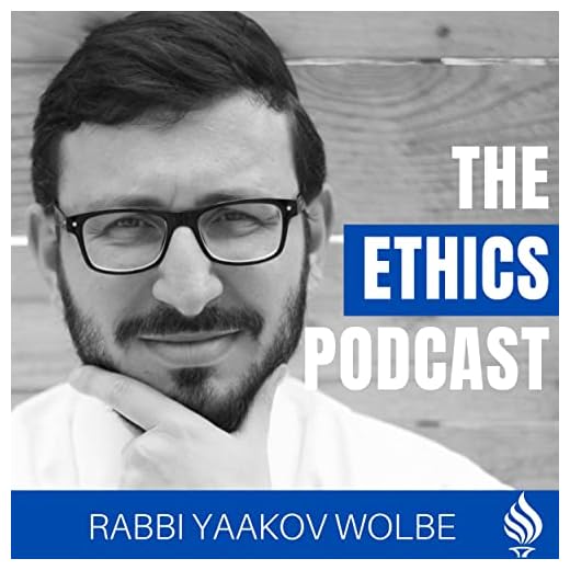 The Ethics Podcast - With Rabbi Yaakov Wolbe