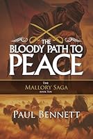 The Bloody Path to Peace (The Mallory Saga) B0G4VXN6G4 Book Cover