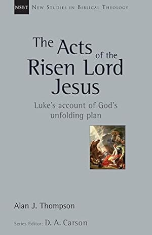 Book cover The Acts of the Risen Lord Jesus: Luke's Account of God's Unfolding Plan (New Studies in Biblical Theology Book 27) (VOLUME 27)