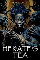 Hekate's Tea: Book 1 B0CVX2RZ7G Book Cover