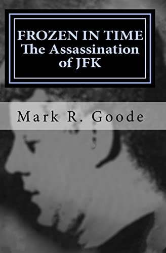Frozen In Time: The Assassination of JFK: Critical Insights and Analysis