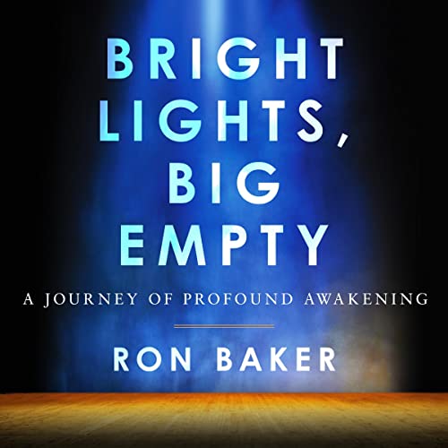 Bright Lights, Big Empty A Journey of Profound Awakening
