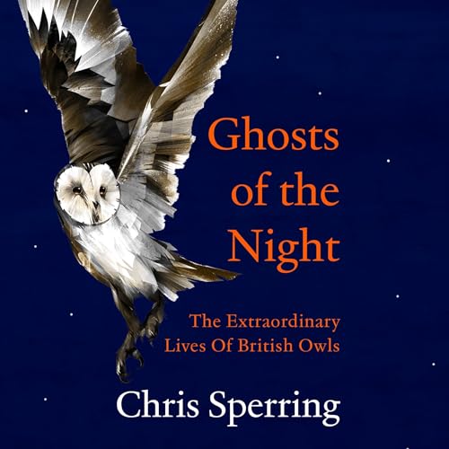 Couverture de Ghosts of the Night: The Extraordinary Lives of British Owls