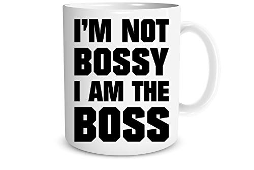 I'm Not Bossy I Am The Boss - Funny Boss Mug - Great Gift for Boss, Co-Workers, Employees, Mom, Dad, Siblings, Grandfather, Grandmother And Friends - Funny Coffee Mug - Funny Boss Gift