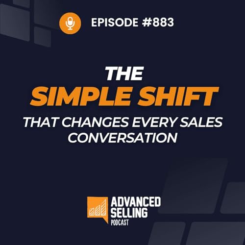 The Simple Shift That Changes Every Sales Conversation