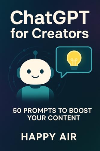 ChatGPT for Creators: 50 Prompts to Boost Your Content (English Edition)