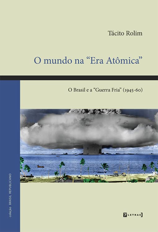 O Mundo na Era Atomica - o Brasil e a Guerra Fria (Em Portugues do Brasil)