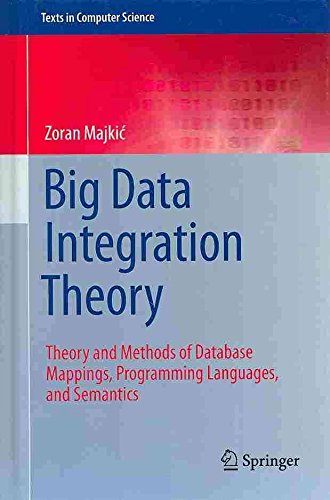 [(Big Data Integration Theory : Theory and Methods of Database Mappings, Programming Languages, and Semantics)] [By (author) Zoran Majkic] published on (February, 2014)