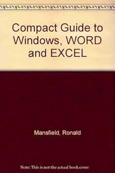 Paperback Compact Guide to Windows, Word and Excel: Windows 3.1, Word for Windows 2.0, Excel 4 for Window Book