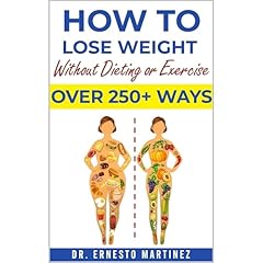 How to Lose Weight Without Dieting or Exercise. Over 250 Ways Audiolibro Por Dr. Ernesto Martinez arte de portada