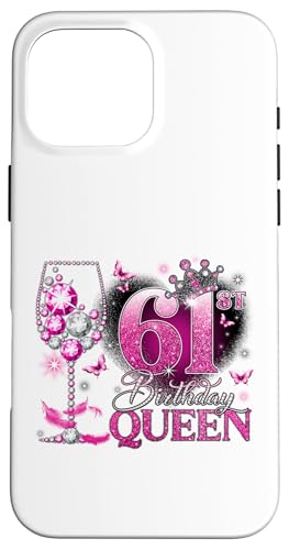 61st Birthday Queen Pink Wine 61 Years Old Women Girls �X�}�z�P�[�X iPhone 16 Pro Max �p