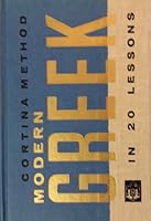 Modern Greek in 20 lessons: Intended for self-study and for use in schools : with a simplified system of phonetic pronunciation (Cortina method) 0385004885 Book Cover