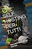 SELF HOSTING PER TUTTI: Riprendi il controllo dei tuoi dati