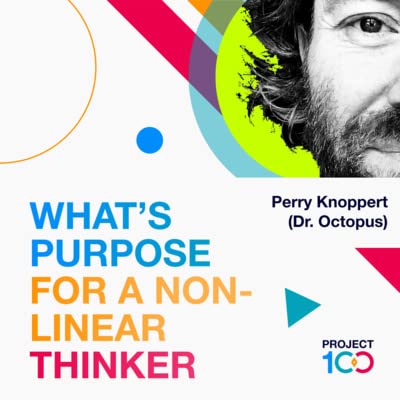 What's purpose for a non-linear thinker? - ft. Perry Knoppert