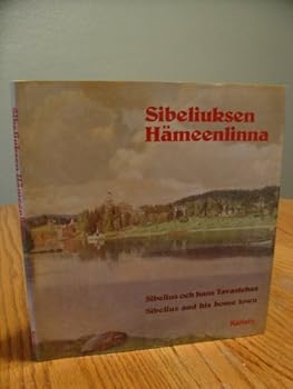 Hardcover Sibeliuksen Ha¨meenlinna =: Sibelius och hans Tavastehus = Sibelius and his home town (Finnish Edition) [Finnish] Book