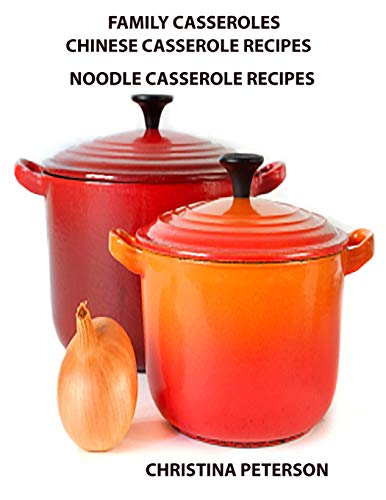 Family Casseroles,Chinese Casserole Recipes, Noodle Casserole Recipes: Every title has space for notes,, Brunches, Complete dinner, All-in-One dinner