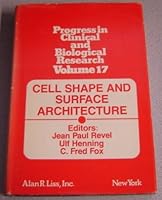 Cell shape and surface architecture: Proceedings of the ICN-UCLA symposium held at Squaw Valley, California, March 7-12, 1976 (Progress in clinical and biological research) 0845100173 Book Cover