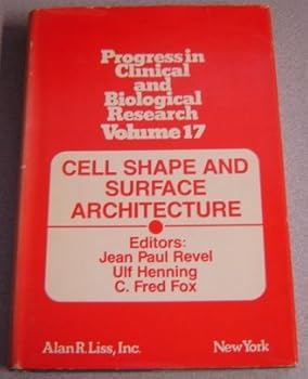 Cell shape and surface architecture: Proceedings of the ICN-UCLA symposium held at Squaw Valley, California, March 7-12, 1976 (Progress in clinical and biological research)