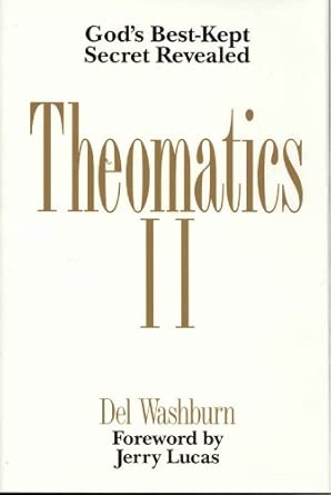 Theomatics II: God's Best-Kept Secret Revealed: God's Best Kept Secrets Revealed 2nd Edition book cover
