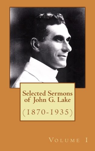 Preisvergleich Produktbild Selected Sermons of John G. Lake: Volume 1