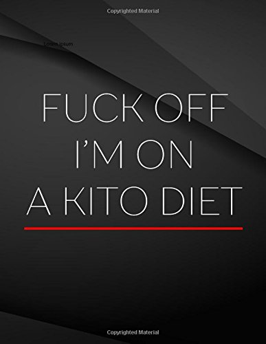 Fuck Off. I'm on a kito diet.: Jottings Drawings Black Background White Text Design Unlined Notebook - Large 8.5 x 11 inches - 110 Pages notebooks and ... for Adults, Sarcastic Gag, Adults Introverts