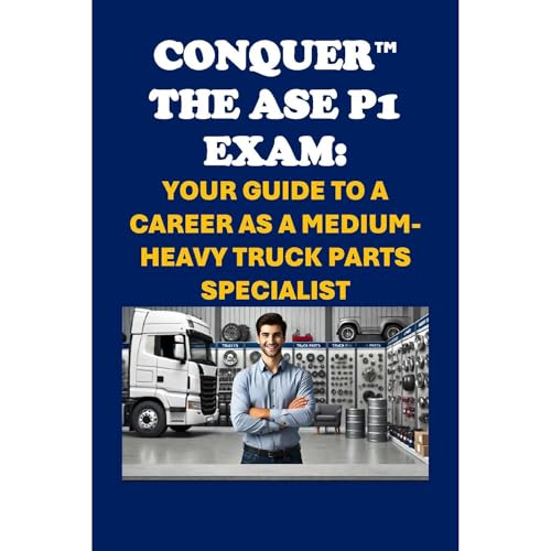 Conquer the ASE P1 Exam: Your Guide to a Career as a Medium-Heavy Truck Parts Specialist by Philip Martin McCaulay episode artwork