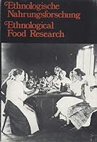 Ethnologische Nahrungsforschung =: Ethnological food research : Vortra¨ge des zweiten Internationalen Symposiums fu¨r Ethnologische Nahrungsforschung, Helsinki, August 1973 (Kansatieteellinen arkisto) 951905622X Book Cover