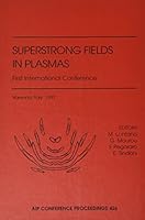 Superstrong Fields in Plasmas: First International Conference (AIP Conference Proceedings) 1563967480 Book Cover