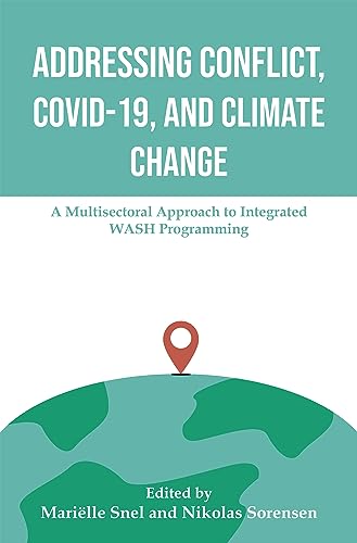 Addressing Conflict, Covid, and Climate Change: A Multisectoral Approach to Integrated WASH Programming
