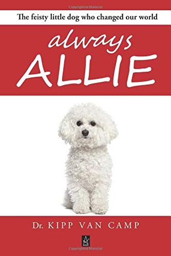 Always Allie: The feisty little dog who changed our world