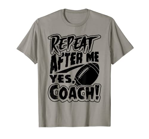 Repeat After Me Yes Coach Divertente regalo di football americano Maglietta