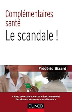 Complémentaires santé : le scandale ! 2e éd.