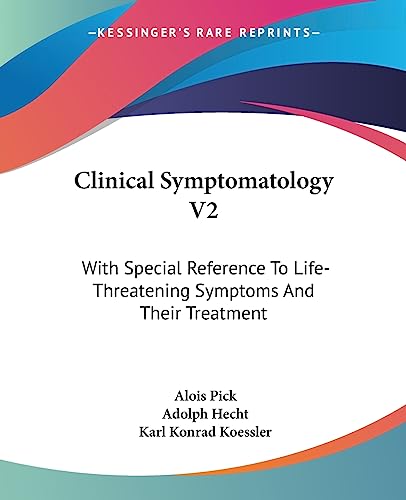 Clinical Symptomatology V2: With Special Reference To Life-Threatening Symptoms And Their Treatment