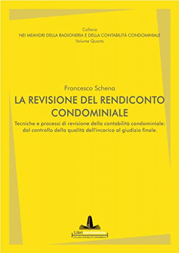 Tipo di prodotto: ABIS_BOOK La revisione del rendiconto condominiale. Tecniche e processi di revisione della contabilità condominiale: dal controllo della qualità dell’incarico al giudizio finale