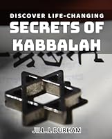 Discover Life-Changing Secrets of Kabbalah: Unlock the Mystical Teachings of Kabbalah for a Transformed Life B0D5BNT2GR Book Cover